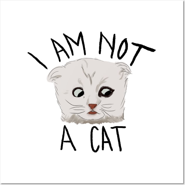 I Am Not A Cat Wall Art by Becki Sturgeon